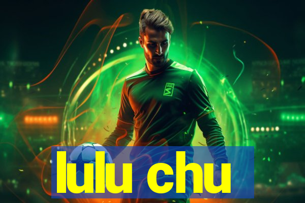 lulu chu